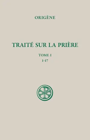 Traité sur la prière. Vol. 1. 1-17