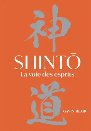 Shinto : la voie des esprits