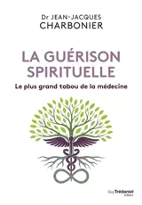 La guérison spirituelle : le plus grand tabou de la médecine