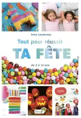 Tout pour réussir ta fête : de 3 à 14 ans