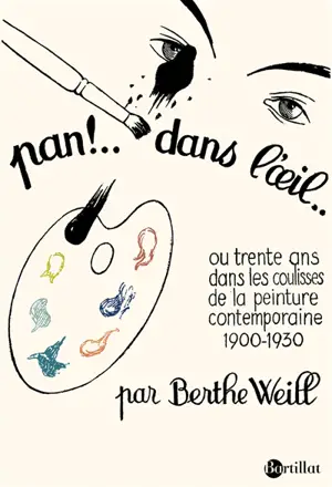 Pan ! Dans l'oeil... ou Trente ans dans les coulisses de la peinture contemporaine, 1900-1930