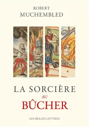 La sorcière au bûcher : fanatisme religieux et antiféminisme