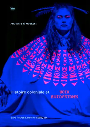 ABC arts & musées : histoire coloniale et voix autochtones