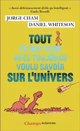 Tout ce que vous avez toujours voulu savoir sur l'Univers