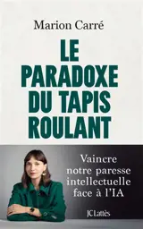 Le paradoxe du tapis roulant : vaincre notre paresse intellectuelle face à l'IA