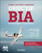 Objectif BIA : brevet d'initiation à l'aéronautique : cours, activités, exercices