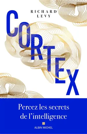 Cortex : percez les secrets de l'intelligence