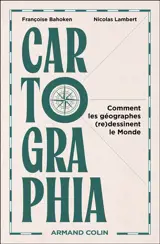 Cartographie : comment les cartographes (re)dessinent le monde