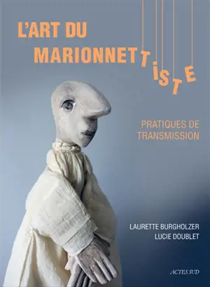 L'art du marionnettiste : pratiques de transmission