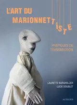 L'art du marionnettiste : pratiques de transmission