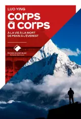 Corps à corps : à la vie à la mort de Pékin à l'Everest