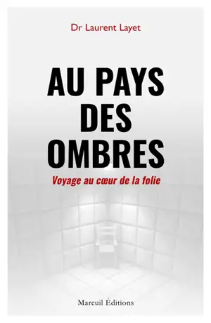Au pays des ombres : voyage au coeur de la folie