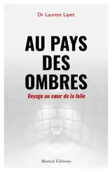 Au pays des ombres : voyage au coeur de la folie