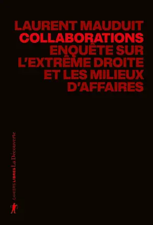 Collaborations : enquête sur l'extrême droite et les milieux d'affaires