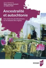 Ancestralité et autochtonie : une recherche pluridisciplinaire sur la mémoire des origines
