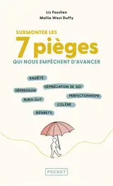 Surmonter les 7 émotions qui nous pourrissent la vie : anxiété, dépréciation de soi, dépression, burn-out, perfectionnisme, regrets : le guide de santé mentale pour aller bien quand tout va mal
