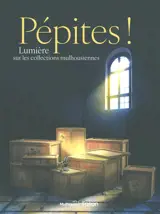 Pépites ! : lumière sur les collections mulhousiennes : du 24 mai au 12 octobre 2025, Musée des beaux-arts de Mulhouse