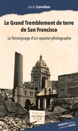 Le grand tremblement de terre de San Francisco : le témoignage d'un reporter-photographe