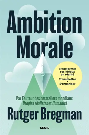 Ambition morale : transformer ses idéaux en réalité, transmettre, s'organiser