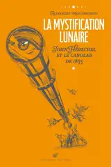 La mystification lunaire : John Herschel et le canular de 1835