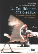 La confidence des oiseaux : 20 ans de créations en danse avec les oiseaux