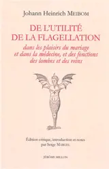 De l'utilité de la flagellation dans les plaisirs du mariage et dans la médecine, et des fonctions des lombes et des reins