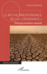Le mythe irresponsable de la croissance : pour une révolution culturelle