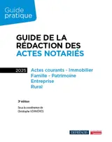 Guide de la rédaction des actes notariés 2025 : actes courants, immobilier, famille, patrimoine, entreprise, rural