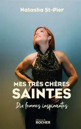 Mes très chères saintes : dix femmes inspirantes