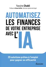 Automatisez les finances de votre entreprise avec l'IA : 25 solutions prêtes à l'emploi pour gagner en efficacité