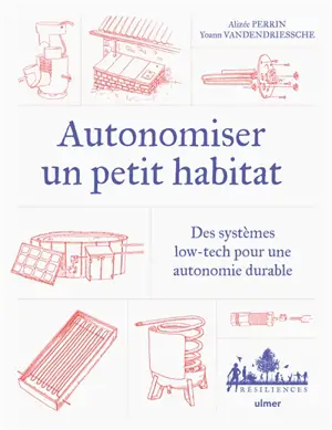 Autonomiser un petit habitat : des systèmes low-tech pour une autonomie durable