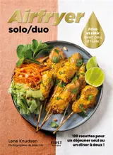 Airfryer solo-duo : 120 recettes pour un déjeuner seul ou un dîner à deux ! : frire et rôtir avec peu d'huile