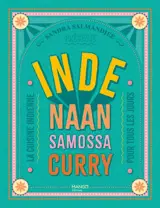 Inde : naan, samossa, curry : la cuisine indienne pour tous les jours