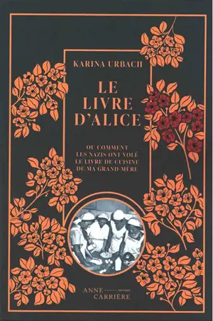 Le livre d'Alice ou Comment les nazis ont volé le livre de ma grand-mère