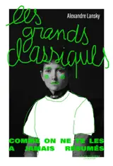 Les grands classiques : comme on ne te les as jamais résumés