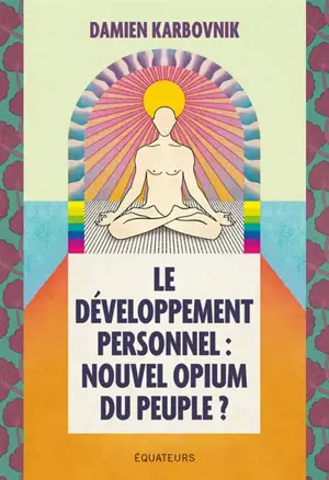 Le développement personnel, nouvel opium du peuple