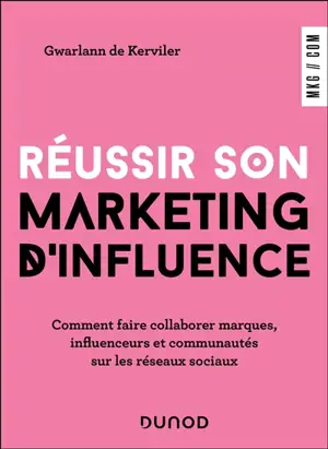 Réussir son marketing d'influence : comment faire collaborer marques, influenceurs et communautés sur les réseaux sociaux
