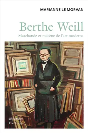 Berthe Weill : marchande et mécène de l'art moderne (1865-1951) : biographie