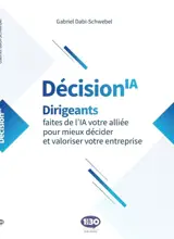 Décision IA : dirigeants, faites de l'IA votre alliée pour mieux décider et valoriser votre entreprise