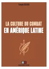 La culture du combat en Amérique latine : regard stratégique sur les cultures de combat de l'Amérique hispanique entre les XVe et XIXe siècles