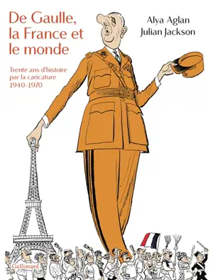 De Gaulle, la France et le monde : trente ans d'histoire par la caricature : 1940-1970