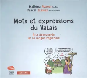 Mots et expressions du Valais : à la découverte de la langue régionale