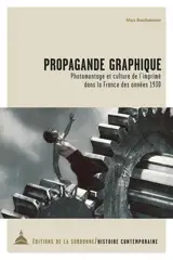 Propagande graphique : photomontage et culture de l'imprimé dans la France des années 1930