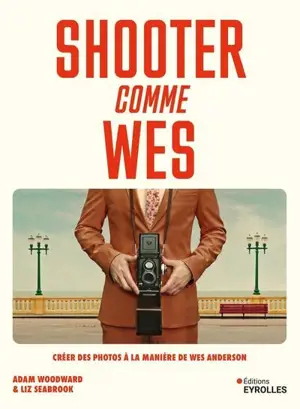 Shooter comme Wes : créer des photos à la manière de Wes Anderson