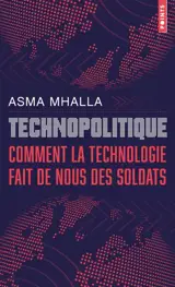 Technopolitique : comment la technologie fait de nous des soldats