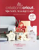 Mes créations Cricut : Noël magique : 27 DIY pour des fêtes personnalisées