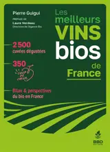 Les meilleurs vins bios de France : 2.500 cuvées dégustées, 350 coups de coeur, bilan & perspectives du bio en France