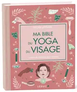 Ma bible du yoga du visage : le guide de référence pour rajeunir