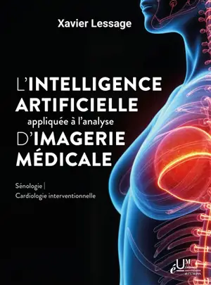 L'intelligence artificielle appliquée à l'analyse d'imagerie médicale : sénologie, cardiologie interventionnelle