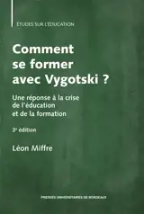Comment se former avec Vygotski ? : une réponse à la crise de l'éducation et de la formation
